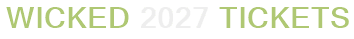 Wicked 2027 Tickets